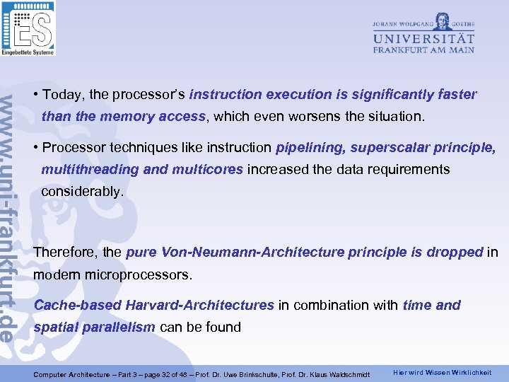  • Today, the processor’s instruction execution is significantly faster than the memory access,