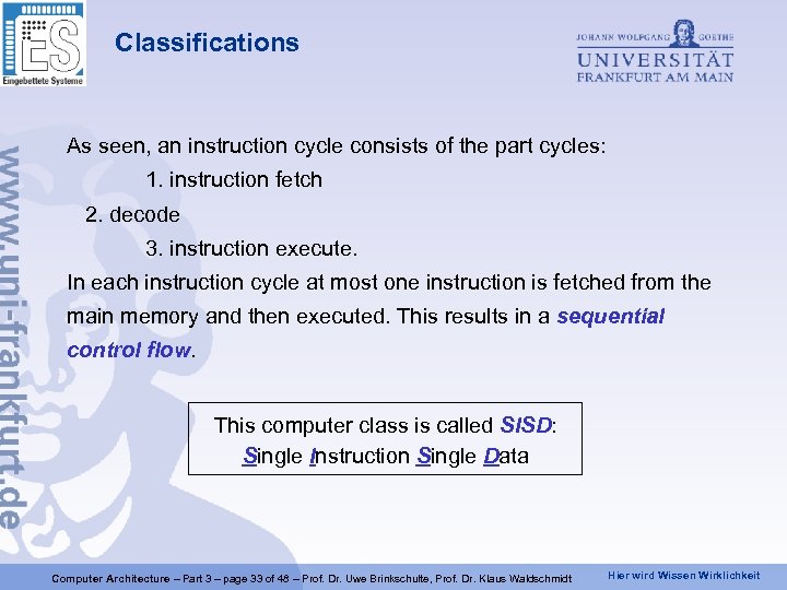 Classifications As seen, an instruction cycle consists of the part cycles: 1. instruction fetch