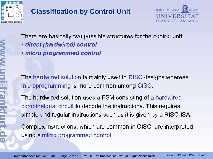 Classification by Control Unit There are basically two possible structures for the control unit: