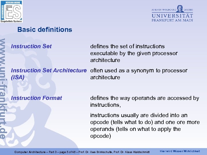 Basic definitions Instruction Set defines the set of instructions executable by the given processor