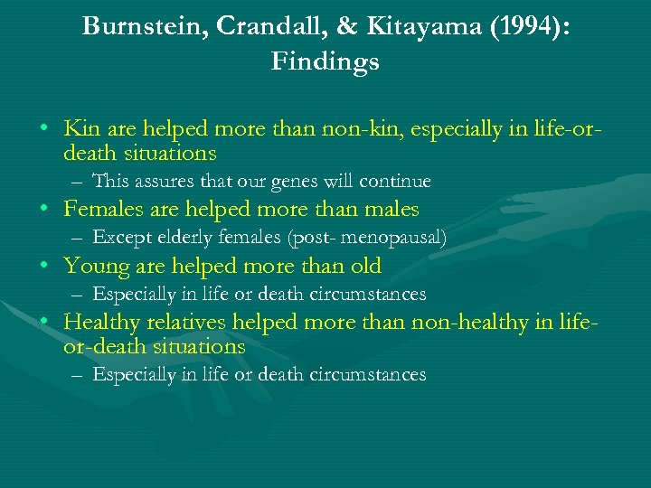 Burnstein, Crandall, & Kitayama (1994): Findings • Kin are helped more than non-kin, especially
