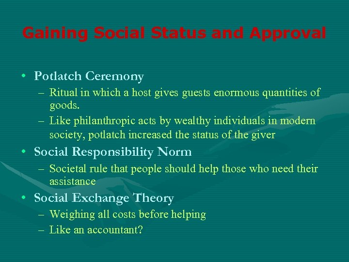 Gaining Social Status and Approval • Potlatch Ceremony – Ritual in which a host