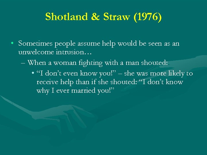 Shotland & Straw (1976) • Sometimes people assume help would be seen as an