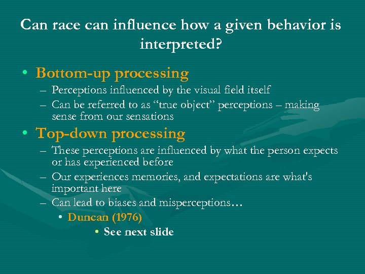 Can race can influence how a given behavior is interpreted? • Bottom-up processing –
