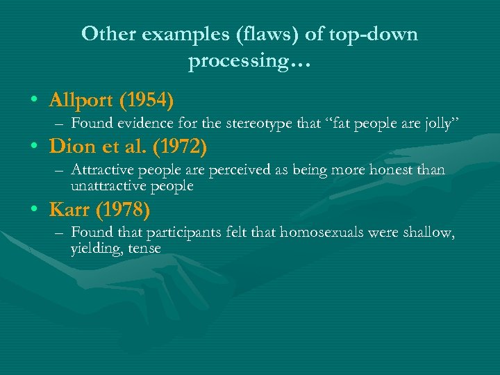 Other examples (flaws) of top-down processing… • Allport (1954) – Found evidence for the