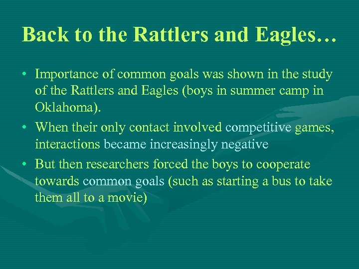 Back to the Rattlers and Eagles… • Importance of common goals was shown in