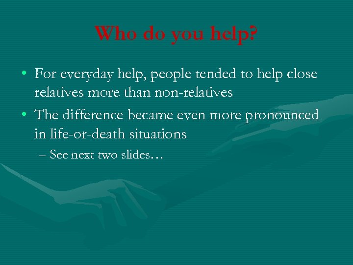 Who do you help? • For everyday help, people tended to help close relatives