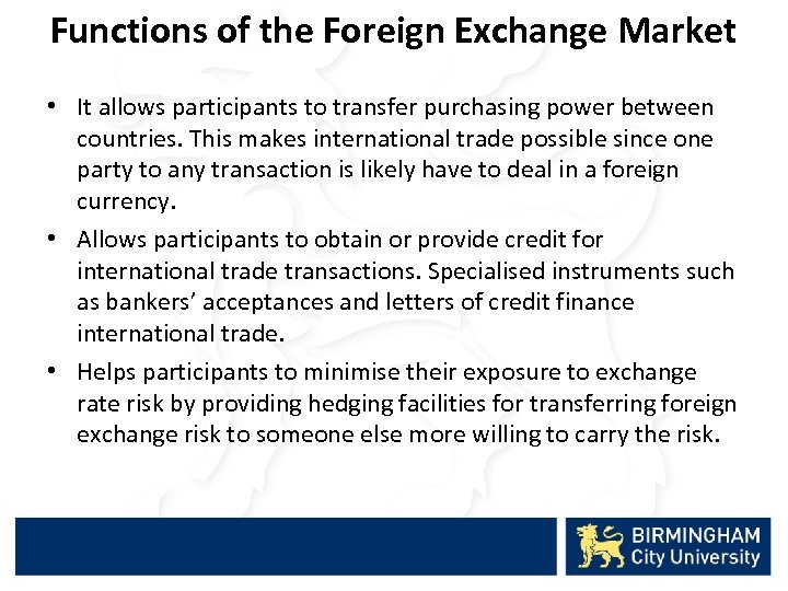 Functions of the Foreign Exchange Market • It allows participants to transfer purchasing power