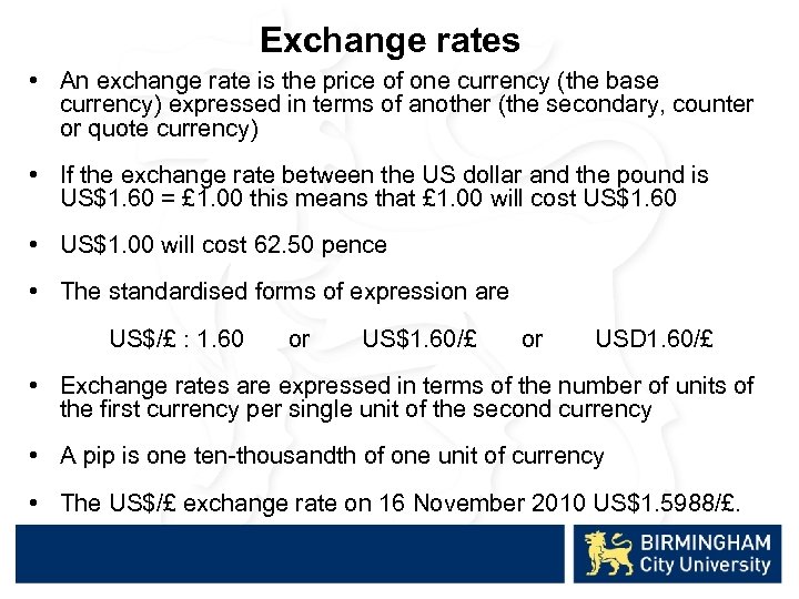 Exchange rates • An exchange rate is the price of one currency (the base