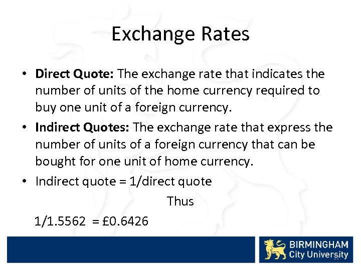 Exchange Rates • Direct Quote: The exchange rate that indicates the number of units