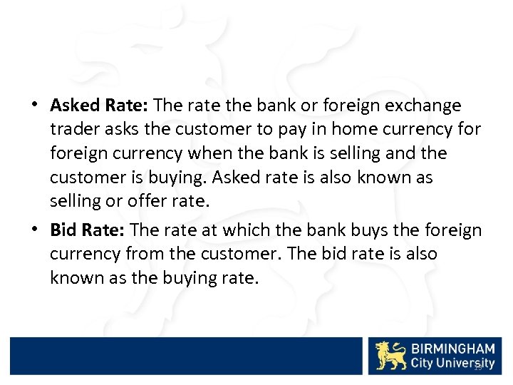  • Asked Rate: The rate the bank or foreign exchange trader asks the