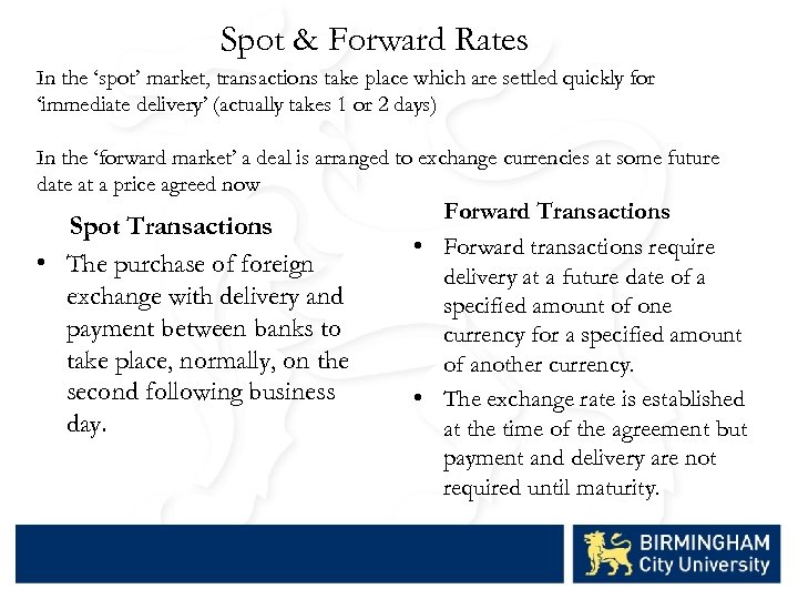 Spot & Forward Rates In the ‘spot’ market, transactions take place which are settled