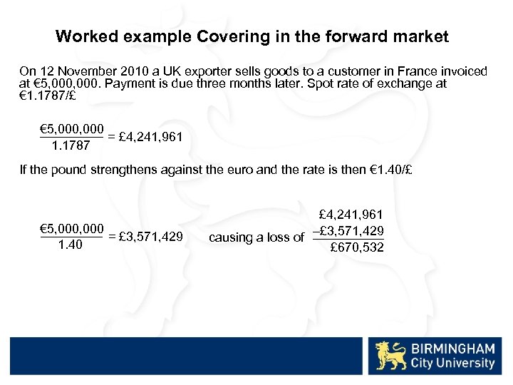 Worked example Covering in the forward market On 12 November 2010 a UK exporter