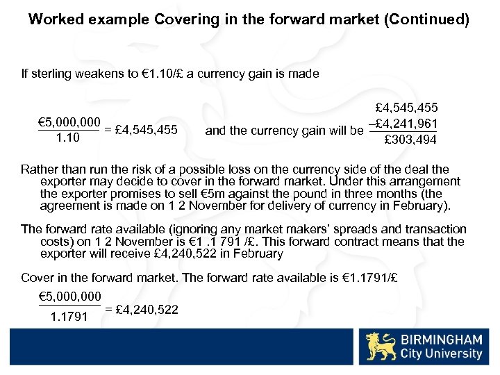 Worked example Covering in the forward market (Continued) If sterling weakens to € 1.