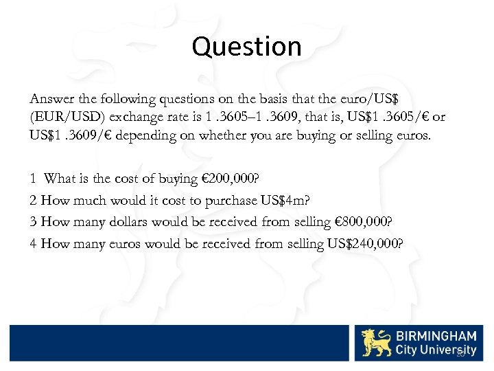 Question Answer the following questions on the basis that the euro/US$ (EUR/USD) exchange rate