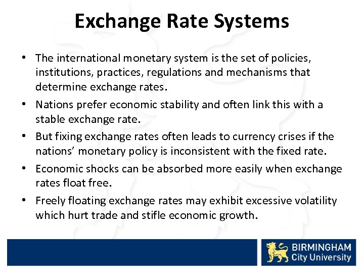 Exchange Rate Systems • The international monetary system is the set of policies, institutions,