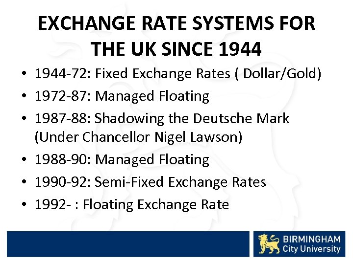 EXCHANGE RATE SYSTEMS FOR THE UK SINCE 1944 • 1944 -72: Fixed Exchange Rates