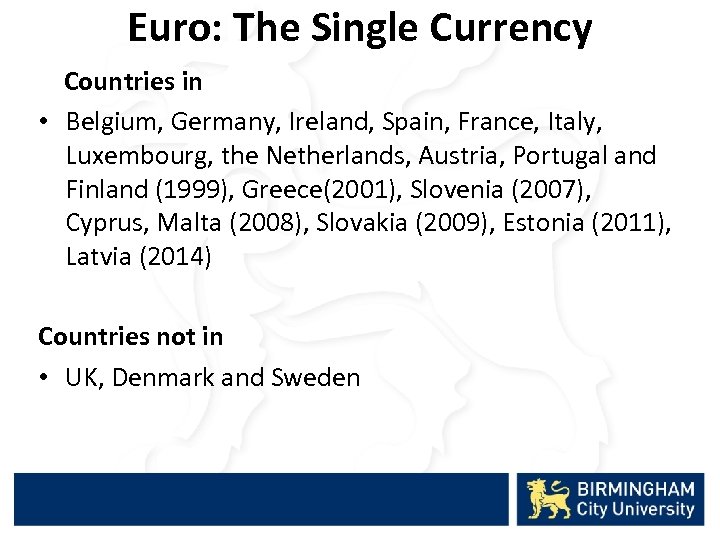 Euro: The Single Currency Countries in • Belgium, Germany, Ireland, Spain, France, Italy, Luxembourg,