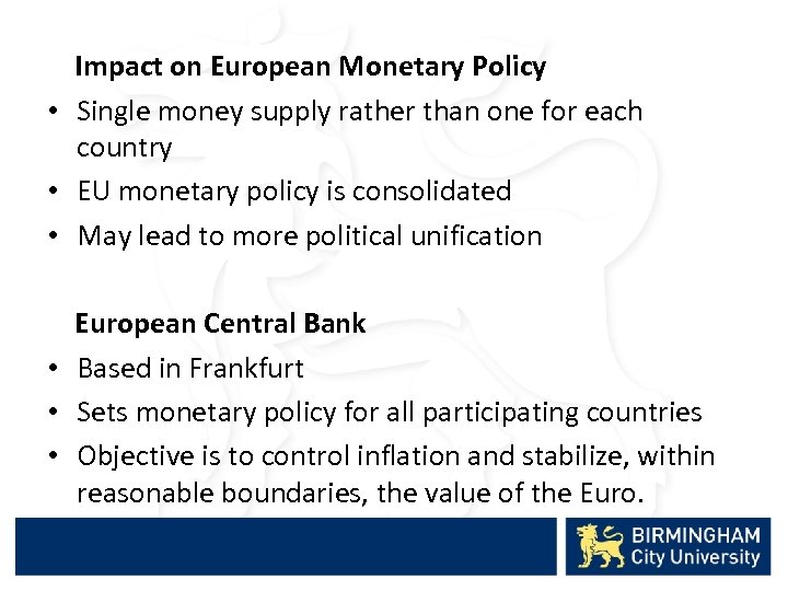 Impact on European Monetary Policy • Single money supply rather than one for each