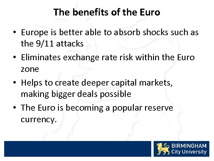 The benefits of the Euro • Europe is better able to absorb shocks such