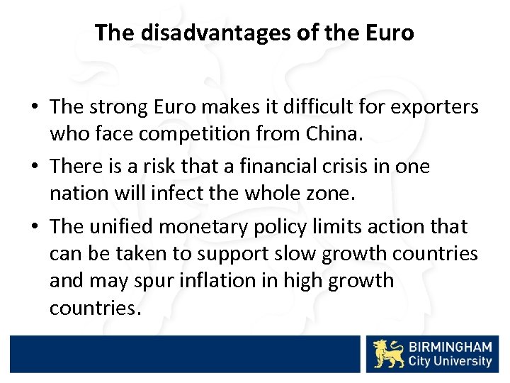 The disadvantages of the Euro • The strong Euro makes it difficult for exporters