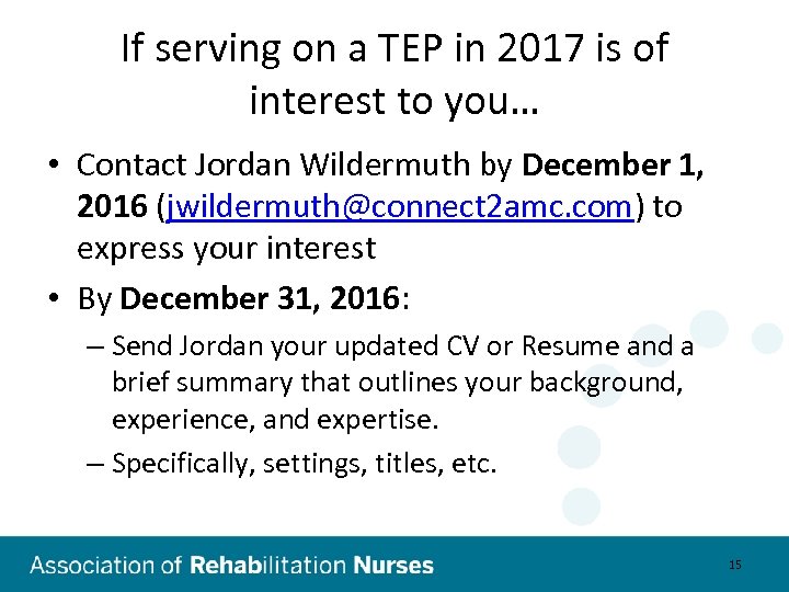 If serving on a TEP in 2017 is of interest to you… • Contact