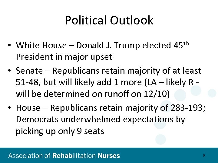 Political Outlook • White House – Donald J. Trump elected 45 th President in