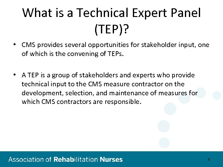 What is a Technical Expert Panel (TEP)? • CMS provides several opportunities for stakeholder
