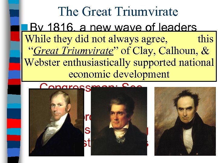 The Great Triumvirate n By 1816, a new wave of leaders While theythe antebellum