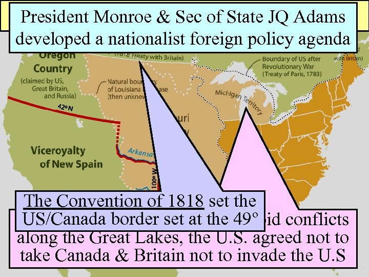 President Monroe &Foreign Policy Adams Nationalist Sec of State JQ developed a nationalist foreign