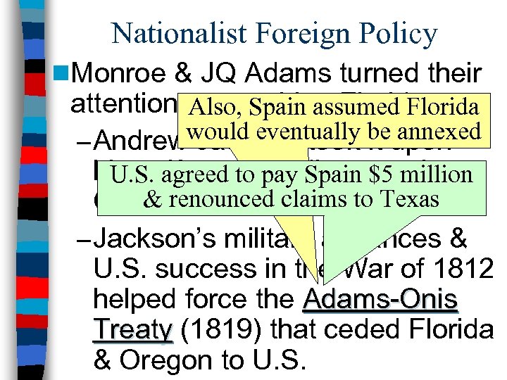 Nationalist Foreign Policy n. Monroe & JQ Adams turned their attention to acquiring Florida: