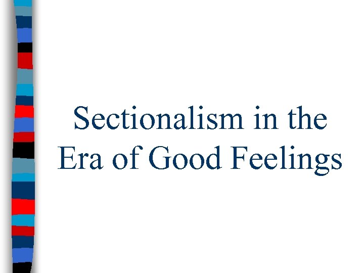 Sectionalism in the Era of Good Feelings 