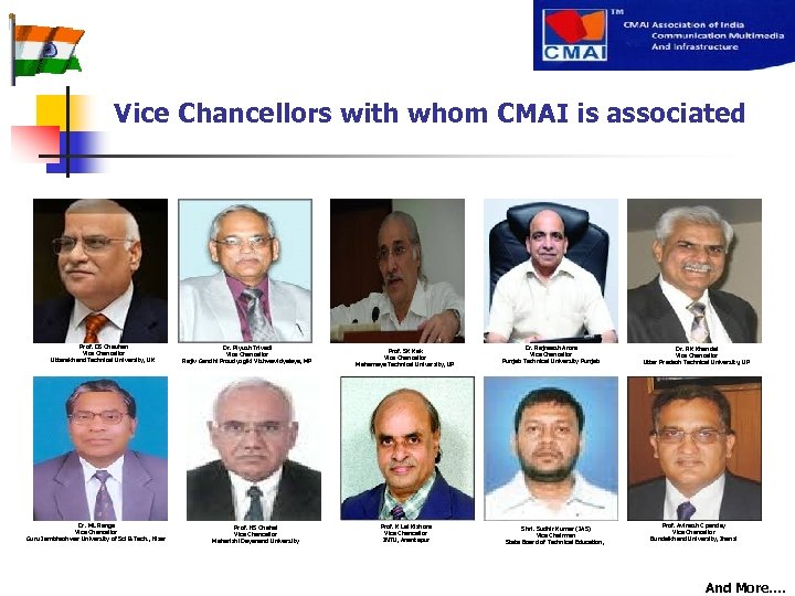 Vice Chancellors with whom CMAI is associated Prof. DS Chauhan Vice Chancellor Uttarakhand Technical