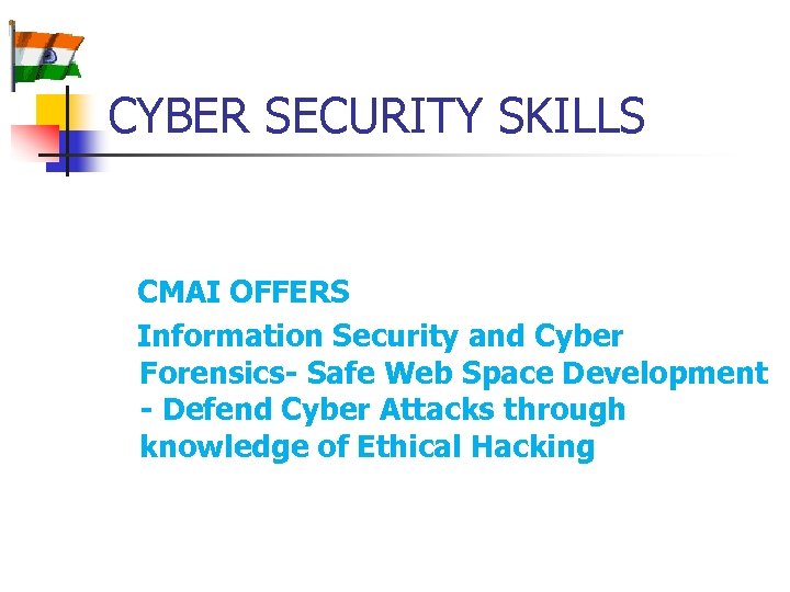 CYBER SECURITY SKILLS CMAI OFFERS Information Security and Cyber Forensics- Safe Web Space Development