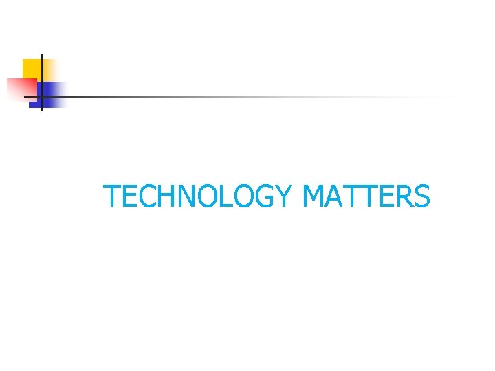  TECHNOLOGY MATTERS 