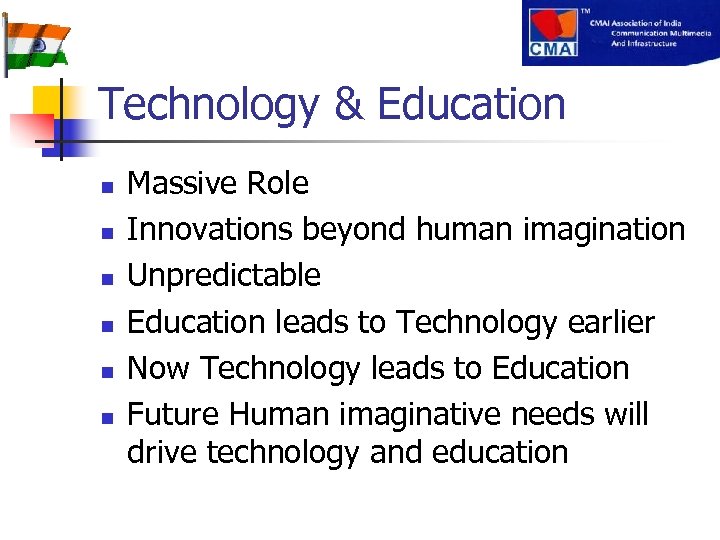 Technology & Education n n n Massive Role Innovations beyond human imagination Unpredictable Education