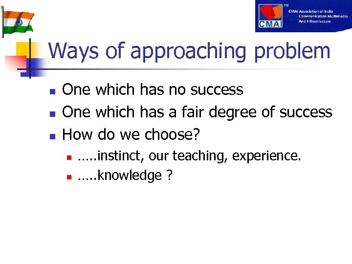 Ways of approaching problem n n n One which has no success One which