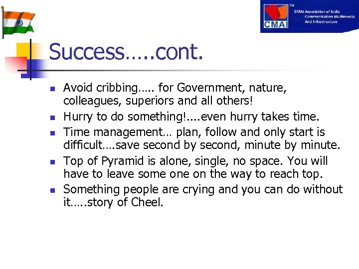 Success…. . cont. n n n Avoid cribbing…. . for Government, nature, colleagues, superiors