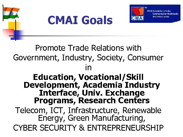 CMAI Goals Promote Trade Relations with Government, Industry, Society, Consumer in Education, Vocational/Skill Development,