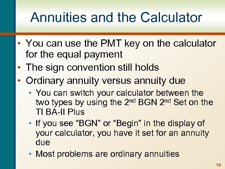 Annuities and the Calculator • You can use the PMT key on the calculator