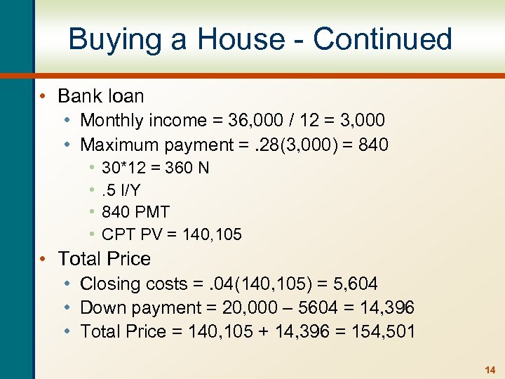 Buying a House - Continued • Bank loan • Monthly income = 36, 000