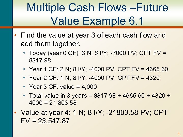 Multiple Cash Flows –Future Value Example 6. 1 • Find the value at year