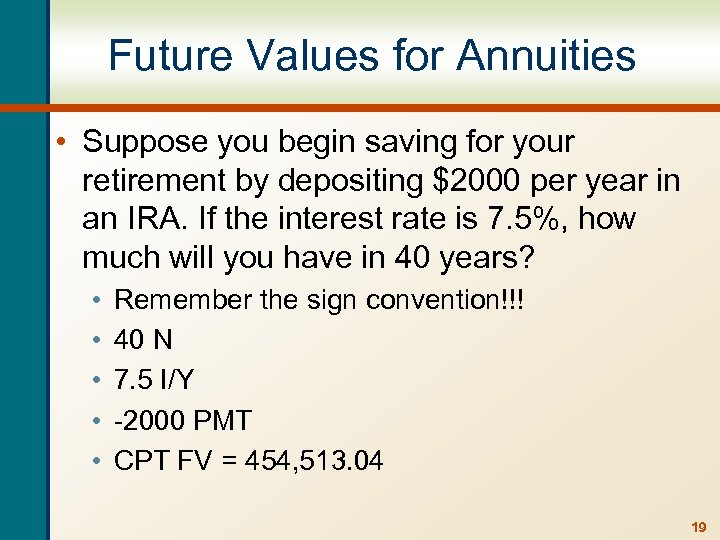 Future Values for Annuities • Suppose you begin saving for your retirement by depositing