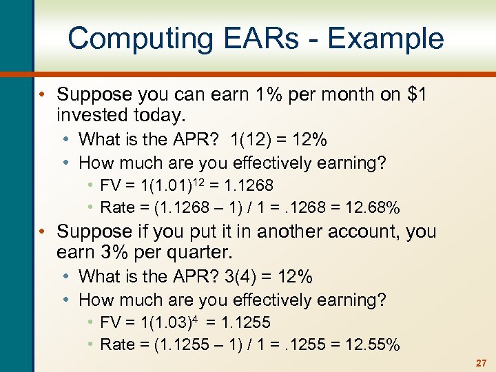 Computing EARs - Example • Suppose you can earn 1% per month on $1