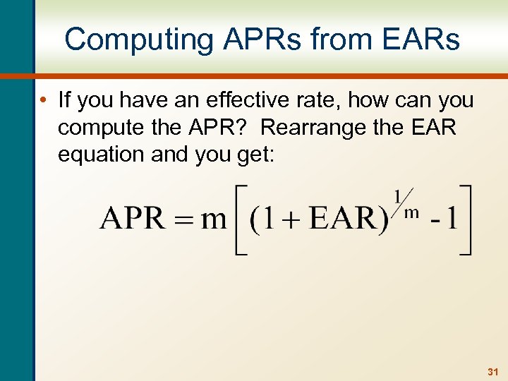 Computing APRs from EARs • If you have an effective rate, how can you
