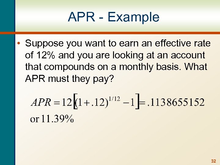 APR - Example • Suppose you want to earn an effective rate of 12%