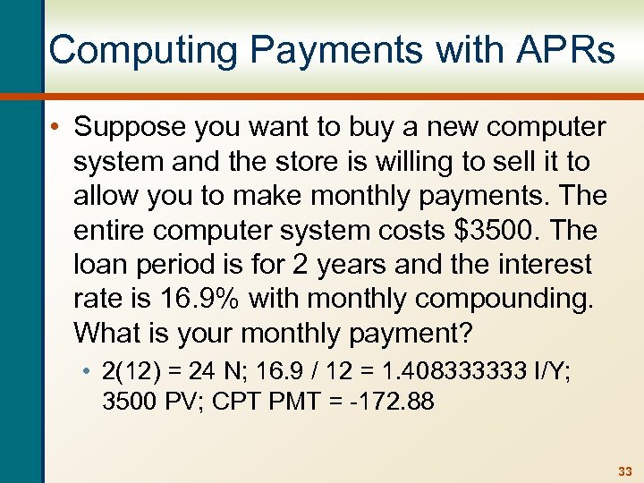 Computing Payments with APRs • Suppose you want to buy a new computer system