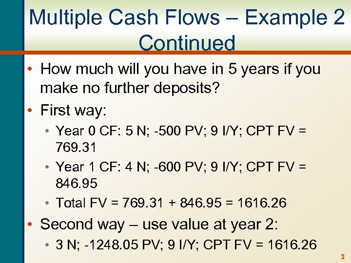 Multiple Cash Flows – Example 2 Continued • How much will you have in