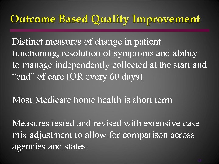 Outcome Based Quality Improvement Distinct measures of change in patient functioning, resolution of symptoms