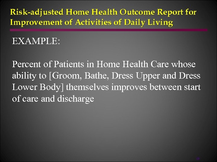 Risk-adjusted Home Health Outcome Report for Improvement of Activities of Daily Living EXAMPLE: Percent